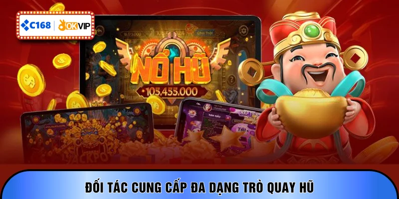 Đối tác cung cấp đa dạng trò quay hũ
